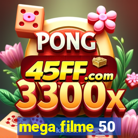 mega filme 50